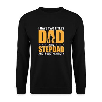 Ich habe zwei Titel Papa und Stiefvater und ich rocke sie - Unisex Pullover - Schwarz - Vorne - Alina (178cm) & Michal (187cm)
