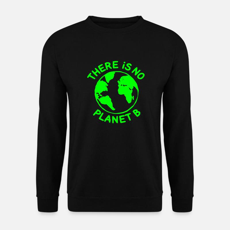 There is no planet B - Sweat-shirt Unisexe - noir