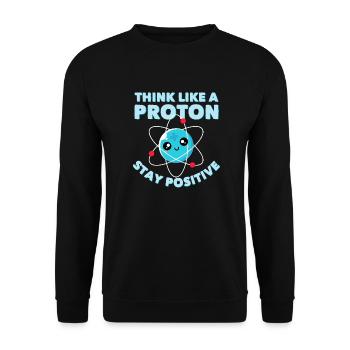 Think Like A Proton Funny Chemist Nerd Saying - Unisex Sweatshirt - black - Front - Alina (178cm) & Michal (187cm)