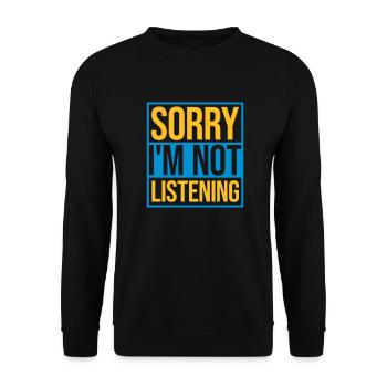 sorry in not listening - Unisex Sweatshirt - black - Front - Alina (178cm) & Michal (187cm)