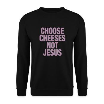 Choose Cheeses - not Jesus - Unisex Sweatshirt - black - Front - Alina (178cm) & Michal (187cm)