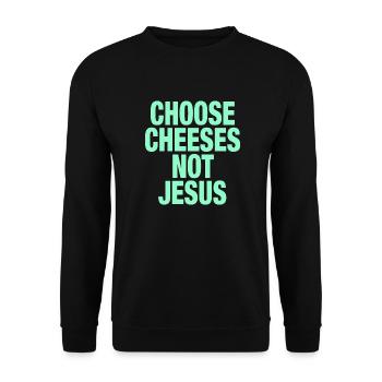 Choose Cheeses - not Jesus - Unisex Sweatshirt - black - Front - Alina (178cm) & Michal (187cm)