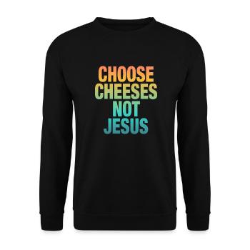 Choose Cheeses - not Jesus - Unisex Sweatshirt - black - Front - Alina (178cm) & Michal (187cm)