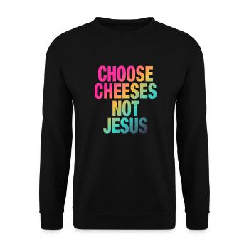 Choose Cheeses - not Jesus - Unisex Pullover - Schwarz - Vorne - Alina (178cm) & Michal (187cm)