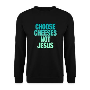 Choose Cheeses - not Jesus - Unisex Pullover - Schwarz - Vorne - Alina (178cm) & Michal (187cm)