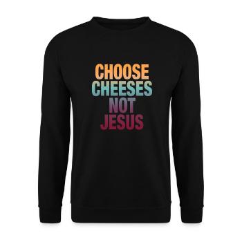 Choose Cheeses - not Jesus - Unisex Pullover - Schwarz - Vorne - Alina (178cm) & Michal (187cm)