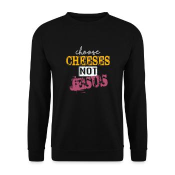 Choose Cheeses - not Jesus - Unisex Sweatshirt - black - Front - Alina (178cm) & Michal (187cm)