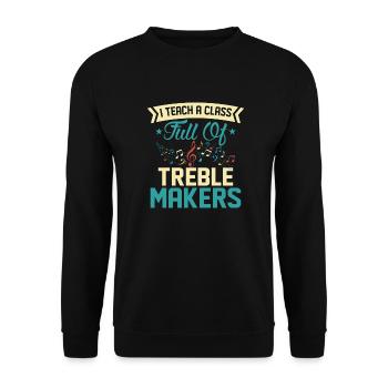 I Teach A Class Full Of Treble Makers School Teach - Unisex Sweatshirt - black - Front - Alina (178cm) & Michal (187cm)