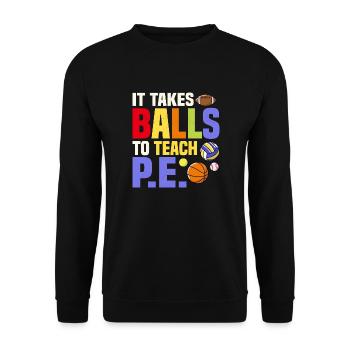 It Takes Balls To Teach P.E. Physical Education Sc - Unisex Sweatshirt - black - Front - Alina (178cm) & Michal (187cm)