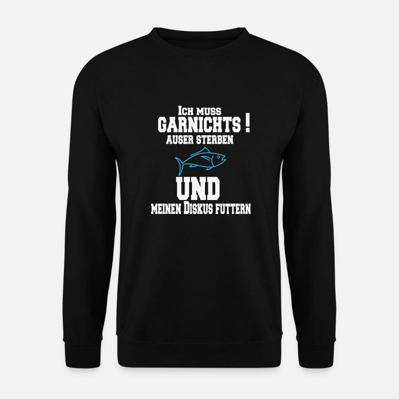 Ich muss garnichts auser sterben und meinen Diskus - Unisex Pullover - Schwarz