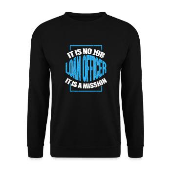 Loan Officer It Is No Job It Is A Mission - Loan - Unisex Sweatshirt - black - Front - Alina (178cm) & Michal (187cm)