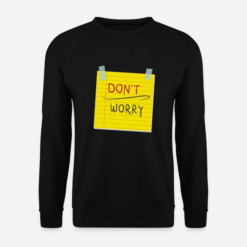 Don´t Worry - Unisex Pullover - Schwarz