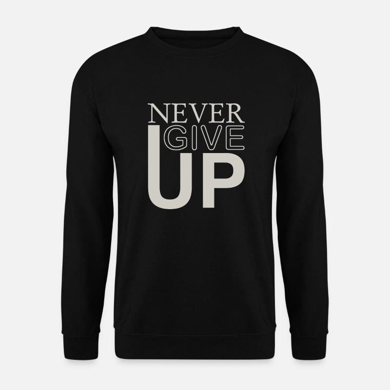 NEVER GIVE UP - Unisex Sweatshirt - black