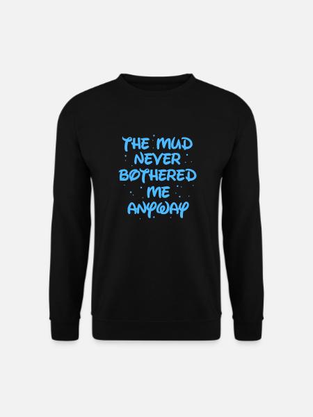 The mud never bothered me anyway Mud race runner - Unisex Pullover - Schwarz