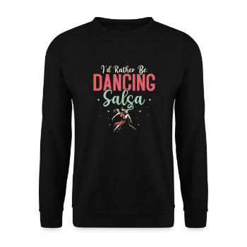 I'd Rather Be Dancing Salsa Latin Music Salsa Danc - Unisex Sweatshirt - black - Front - Alina (178cm) & Michal (187cm)