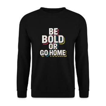 Soyez audacieux ou rentrez chez vous - Sweat-shirt Unisexe - noir - Devant - Alina (178cm) & Michal (187cm)
