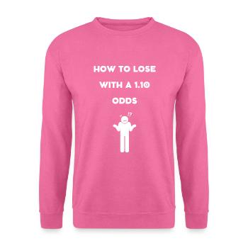 Wie kann man mit einer Quote von 1,10 verlieren? - Unisex Pullover - Pink - Vorne