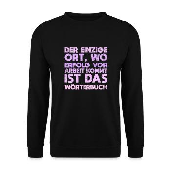 Der Einzige Ort, Wo Erfolg Vor Arbeit Kommt... - Unisex Pullover - Schwarz - Vorne - Alina (178cm) & Michal (187cm)