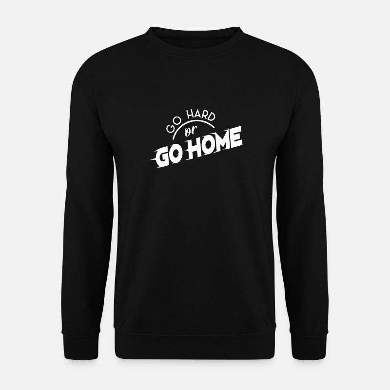 Go hard or go home - Mindset - Unisex Sweatshirt - black