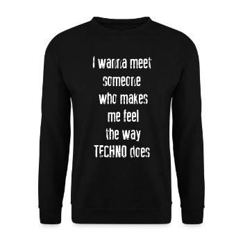 I wanna meet someone who makes me feel the way - Unisex Pullover - Schwarz - Vorne - Alina (178cm) & Michal (187cm)