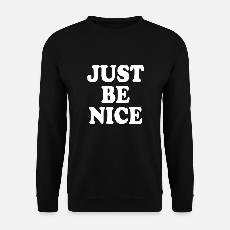 Just be nice - Unisex Pullover - Schwarz