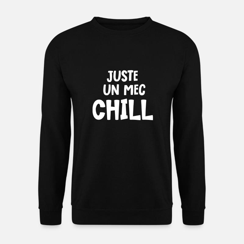 juste un mec chill - Sweat-shirt Unisexe - noir