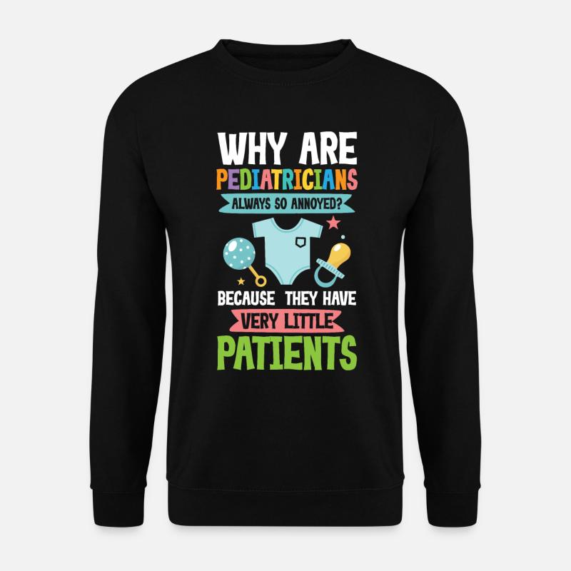 Pediatricians Always So Annoyed Little Patients - Unisex Pullover - Schwarz