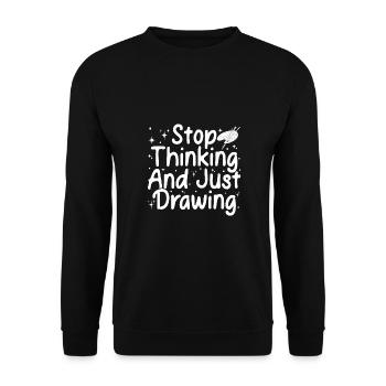 Art Painter Stop Thinking & Just Drawing Artist - Unisex Sweatshirt - black - Front - Alina (178cm) & Michal (187cm)