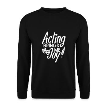 Theater Acting Brings Me Joy Actor Musical Design - Unisex Sweatshirt - black - Front - Alina (178cm) & Michal (187cm)
