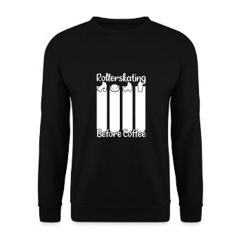 Roller Skating Rollerskating Before Coffee Gift - Unisex Pullover - Schwarz - Vorne - Alina (178cm) & Michal (187cm)