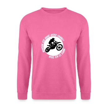 Warum ich ohne Akku fahre Motorrad Motocross Sprit - Unisex Pullover - Pink - Vorne