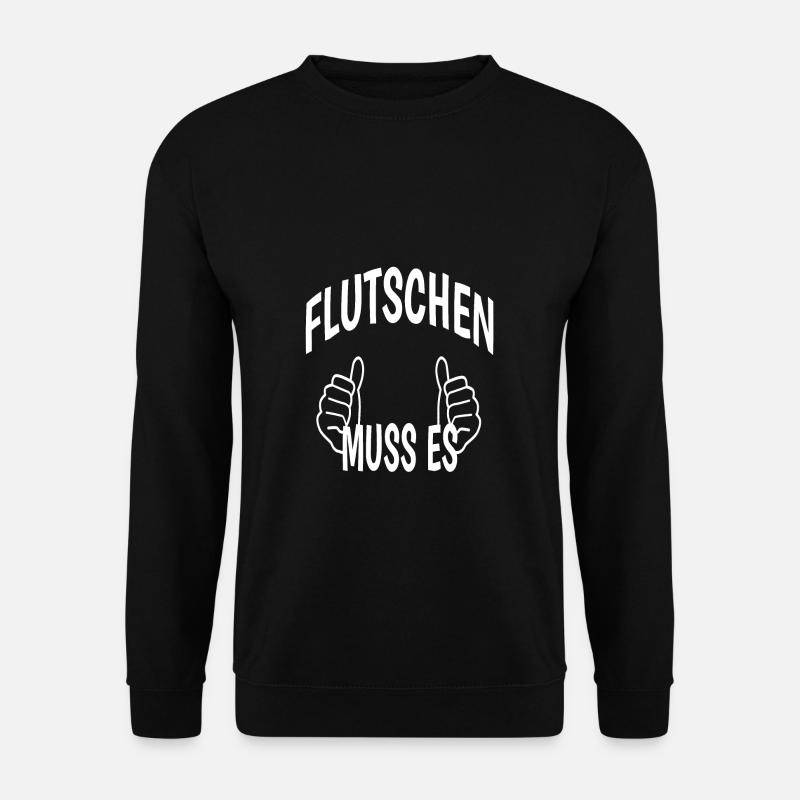 Flutschen muss es - Unisex Pullover - Schwarz
