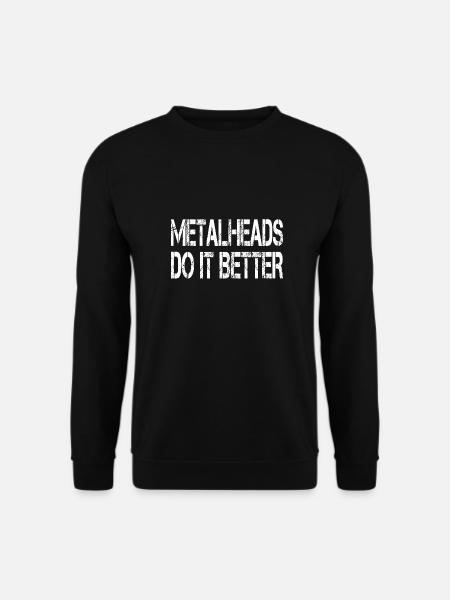 Metalheads Do It Better Lustig Metal Metalhead - Unisex Pullover - Schwarz