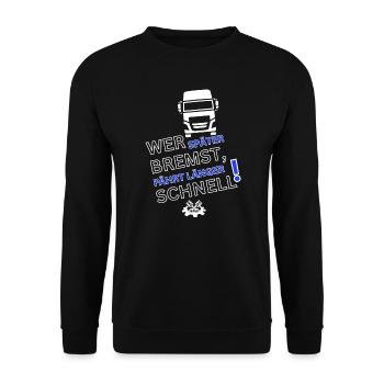 LKW Spruch-WER SPÄTER BREMST IST LÄNGER SCHNELL - Unisex Pullover - Schwarz - Vorne - Alina (178cm) & Michal (187cm)