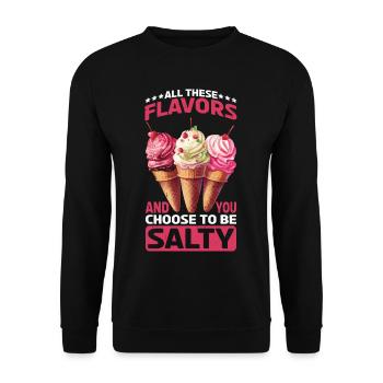 All These Flavors And You Choose To Be Salty 19 - Unisex Pullover - Schwarz - Vorne - Alina (178cm) & Michal (187cm)