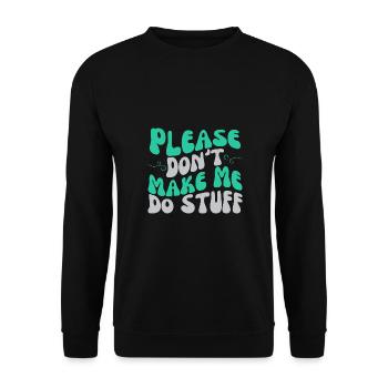 Please Don't Make Me Do Stuff Lazy Teenager - Unisex Sweatshirt - black - Front - Alina (178cm) & Michal (187cm)