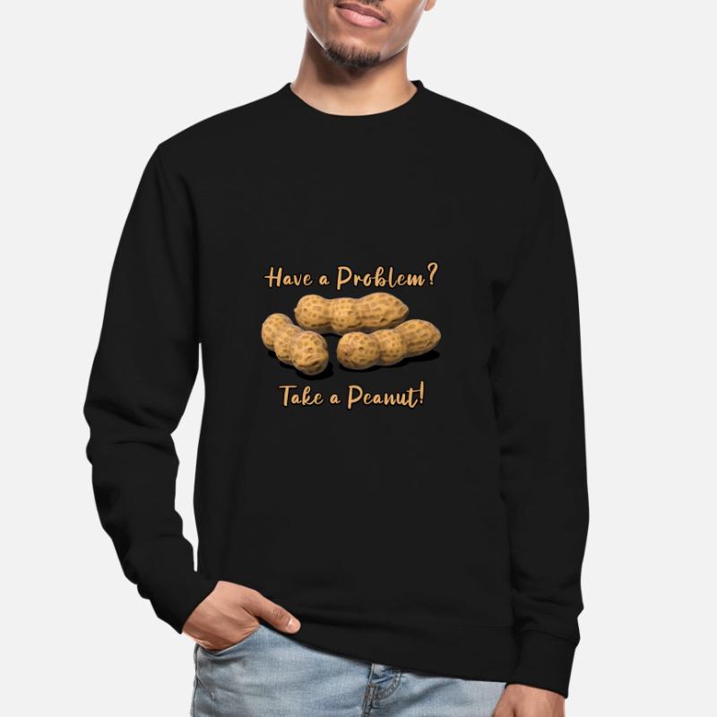 Have a Problem? Take a Peanut! Unisex Sweatshirt