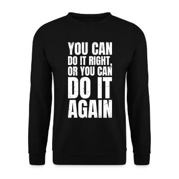 you can do it right or you can do it again - Unisex Sweatshirt - black - Front - Alina (178cm) & Michal (187cm)