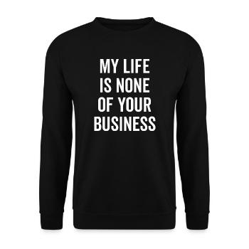 Mein Leben geht dich nichts an - Unisex Pullover - Schwarz - Vorne - Alina (178cm) & Michal (187cm)
