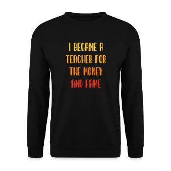 I became a Teacher for the Money and Fame - Lehrer - Unisex Pullover - Schwarz - Vorne - Alina (178cm) & Michal (187cm)