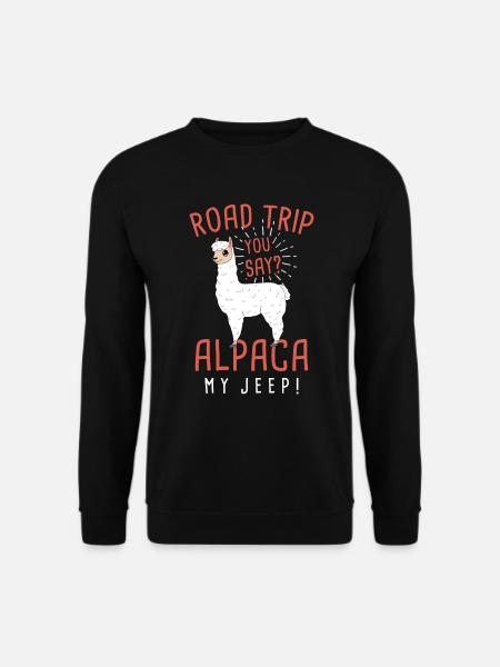 Road Trips You Say? Alpaca! Camelid Mammal - Unisex Pullover - Schwarz