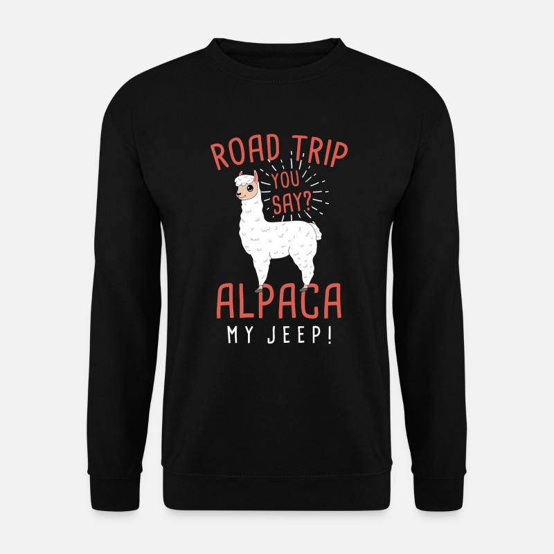 Road Trips You Say? Alpaca! Camelid Mammal - Unisex Pullover - Schwarz
