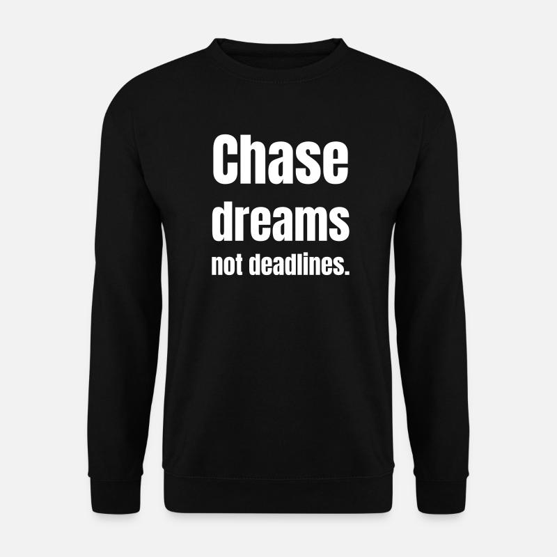 Chase dreams no deadlines - Unisex Pullover - Schwarz