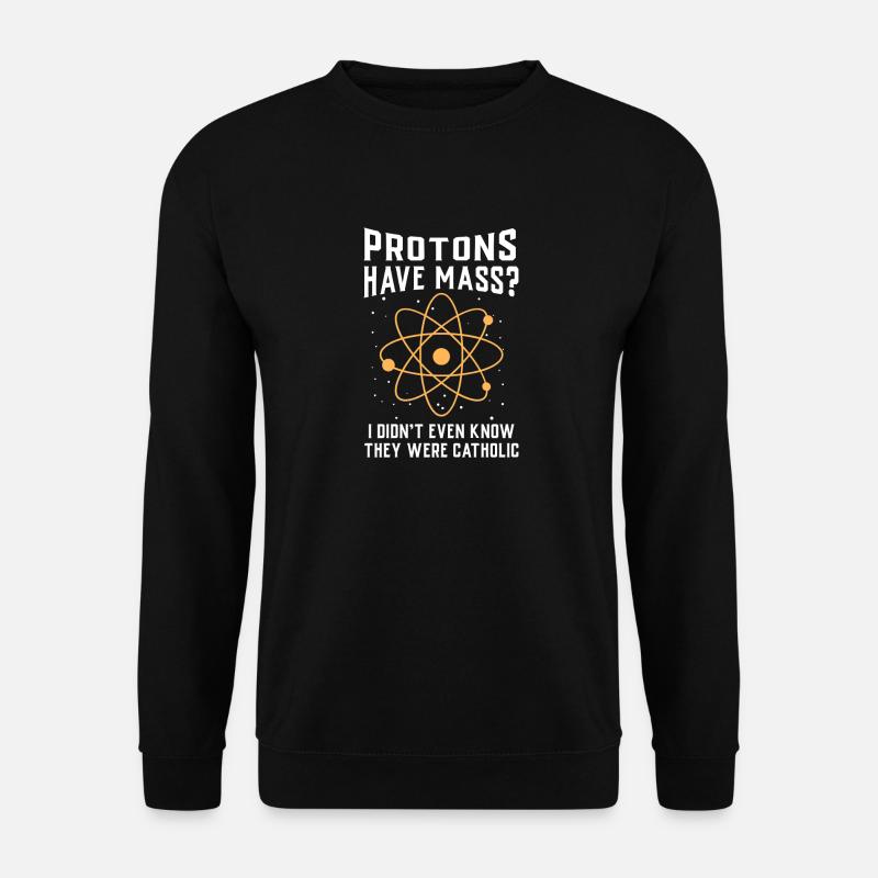 Physik Protonen haben Masse - Unisex Pullover - Schwarz