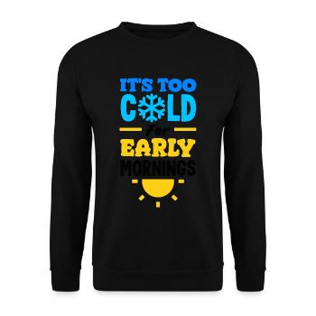 It's Too Cold for Early Mornings Cozy - Unisex Pullover - Schwarz - Vorne - Alina (178cm) & Michal (187cm)