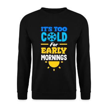 It's Too Cold for Early Mornings Cozy - Unisex Pullover - Schwarz - Vorne - Alina (178cm) & Michal (187cm)