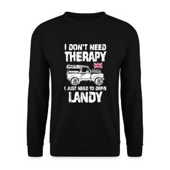 I don t need therapy I just need to drive Landy - Unisex Pullover - Schwarz - Vorne - Alina (178cm) & Michal (187cm)