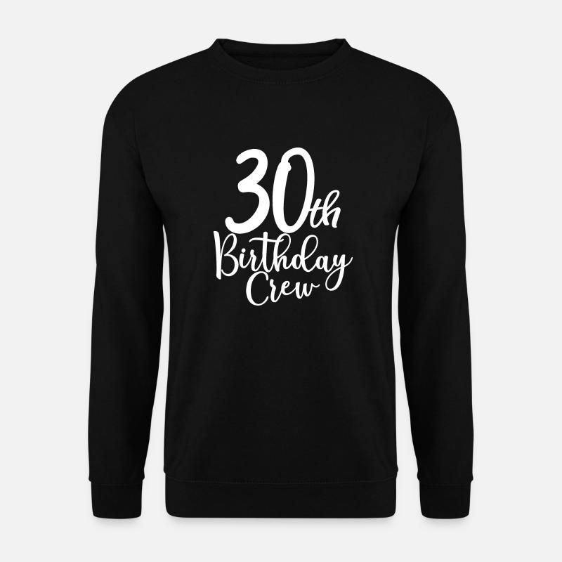 30th Birthday Crew B-day Party Squad 30 Jahre alt - Unisex Pullover - Schwarz