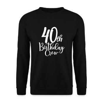 40th Birthday Crew B-day Party Squad 40 Years Old - Unisex Sweatshirt - black - Front - Alina (178cm) & Michal (187cm)