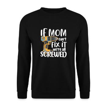 If Mom Can't Fix It We're Screwed - Unisex Sweatshirt - black - Front - Alina (178cm) & Michal (187cm)